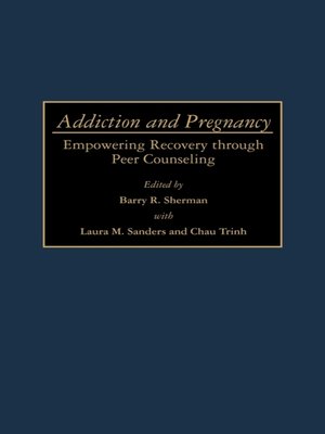 Addiction and Pregnancy by Laura M. Sanders